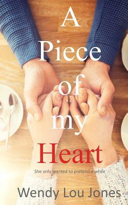 A Piece of My Heart by Wendy Lou Jones