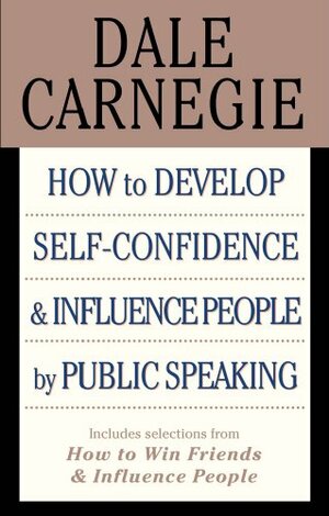 How to Develop Self-confidence & Influence People By Public Speaking by Dale Carnegie