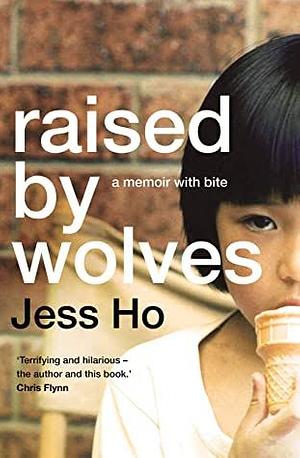 Raised by Wolves: A memoir with bite by Jess Ho