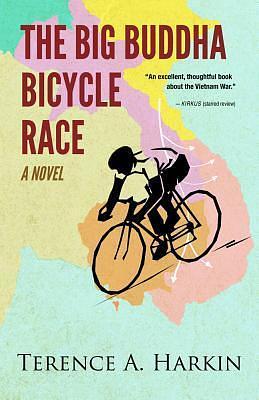 The Big Buddha Bicycle Race: A Novel by Terence A. Harkin, Terence A. Harkin