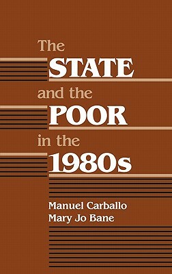 The State and the Poor in the 1980s by Unknown, Mary Jo Bane