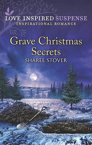 Grave Christmas Secrets: A Winter Romantic Suspense by Sharee Stover