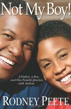 Not My Boy!: A Father, A Son, and One Family's Journey with Autism by Rodney Peete