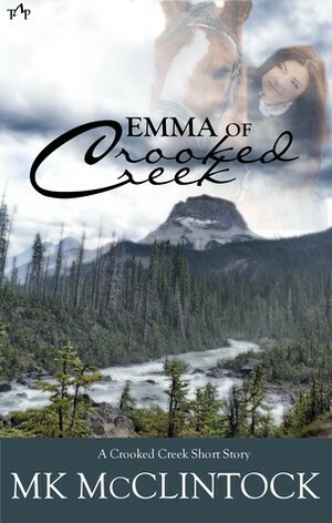 Emma of Crooked Creek by M.K. McClintock