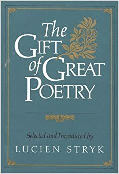 The Gift of Great Poetry by Lucien Stryk