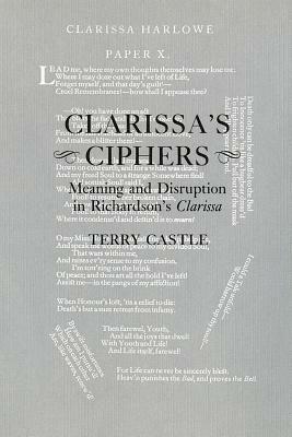 Clarissa's Ciphers: Meaning and Disruption in Richardson's Clarissa by Terry Castle