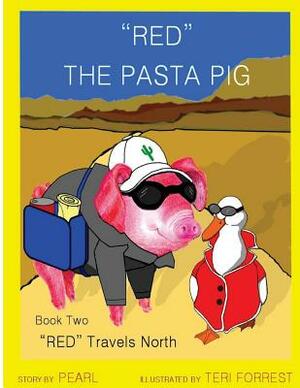 Red The Pasta Pig Travels North: Red Travels North, Book Two by Pearl