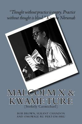 Malcolm X and Kwame Ture: (Stokely Carmichael) by Bob Brown