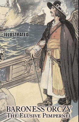 The Elusive Pimpernel Illustrated by Baroness Orczy