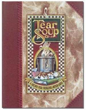 Tear Soup: A Recipe for Healing After Loss by Taylor Bills, Pat Schwiebert, Chuck DeKlyen