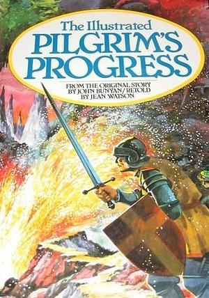 The Illustrated Pilgrim's Progress by John Bunyan, Jean Watson, Jean Watson