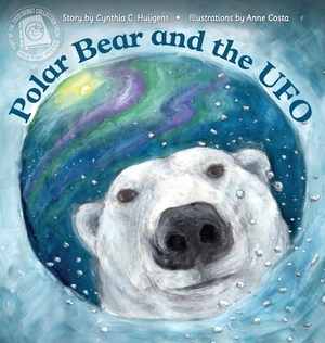 Polar Bear and the UFO by Cynthia C. Huijgens