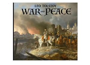 War and Peace  by Leo Tolstoy