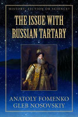 The Issue with Great Tartary by Gleb W. Nosovskiy, Anatoly T. Fomenko