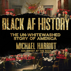 Black AF History: The Un-Whitewashed Story of America by Michael Harriot