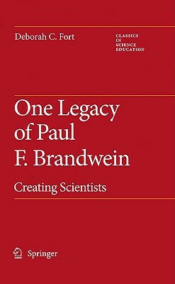 One Legacy of Paul F. Brandwein: Creating Scientists by Deborah C. Fort