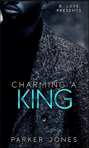 Charming a King by Parker Jones