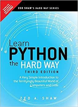 Learn Python the Hard Way by Zed A. Shaw