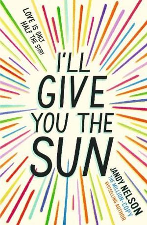 I'll Give You the Sun  by Jandy Nelson