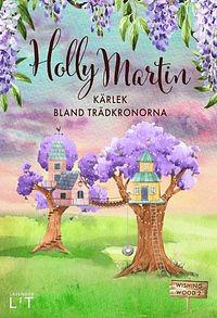 Kärlek bland trädkronorna by Holly Martin