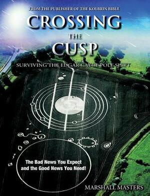 Crossing the Cusp: Surviving the Edgar Cayce Pole Shift by Marshall Masters