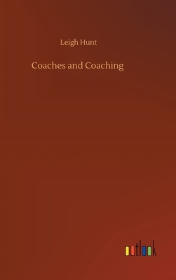 Coaches and Coaching by Leigh Hunt