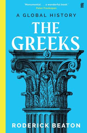 The Greeks: A Global History by Roderick Beaton