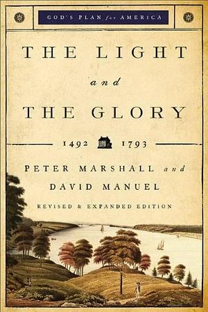 Light and the Glory, The: 1492-1793 by David Manuel, Peter J. Marshall, Peter J. Marshall