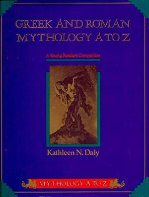 Greek and Roman Mythology A to Z: A Young Reader's Companion by Kathleen N. Daly