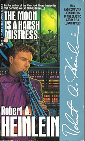 The Moon Is A Harsh Mistress by Robert A. Heinlein