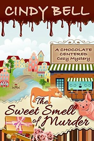 The Sweet Smell of Murder by Cindy Bell