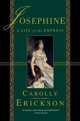 Josephine: A Life of the Empress by Carolly Erickson