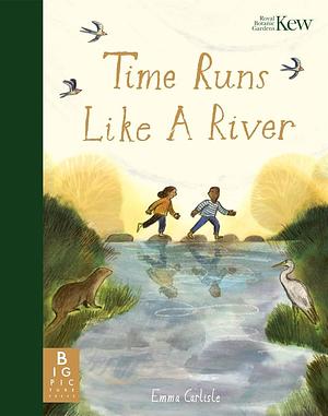 Time Runs Like a River by Emma Carlisle