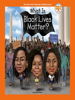 What Is Black Lives Matter? by Lakita Wilson