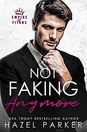 Not Faking Anymore by Hazel Parker