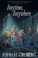 Anytime, Anywhere by John H. Groberg