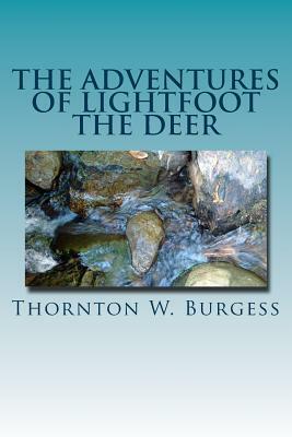 The Adventures of Lightfoot the Deer by Thornton W. Burgess