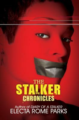 The Stalker Chronicles by Electa Rome Parks