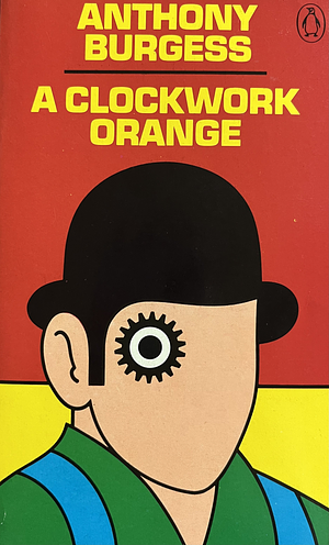 A Clockwork Orange by Anthony Burgess