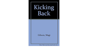 Kicking Back by Magi Gibson