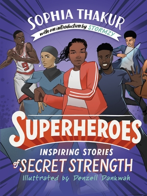 Superheroes: Inspiring Stories of Secret Strength by Denzell Dankwah, Sophia Thakur