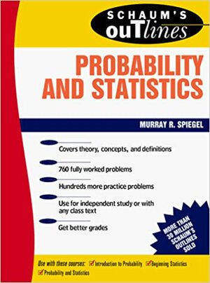 Schaum's Outline of Theory and Problems of Probability and Statistics by Murray R. Spiegel