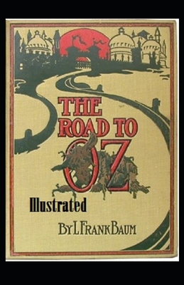 The Road to Oz Illustrated by L. Frank Baum