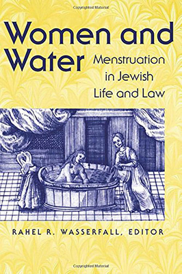 Women and Water: Menstruation in Jewish Life and Law by 