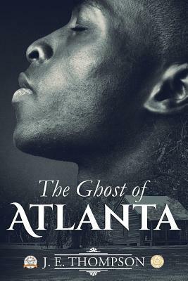 The Ghost of Atlanta by J.E. Thompson