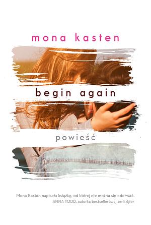 Begin Again by Mona Kasten