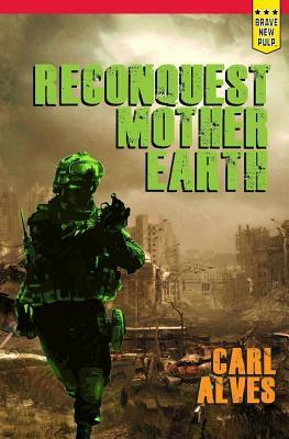Reconquest: Mother Earth by Carl Alves
