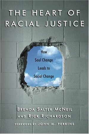 The Heart of Racial Justice: How Soul Change Leads to Social Change by Brenda Salter McNeil