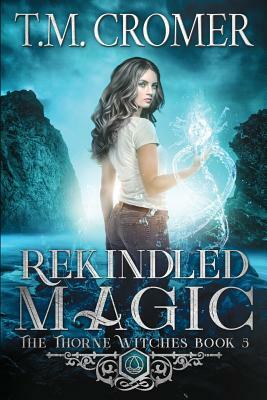 Rekindled Magic by T.M. Cromer