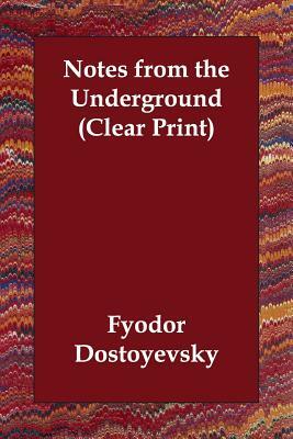 Notes from the Underground by Fyodor Dostoevsky